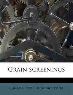 Grain Screenings de Canada. Dept. of Agriculture