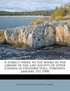 Couverture_A Subject-index To The Books In The Library Of The Law Society Of Upper Canada At Osgoode Hall