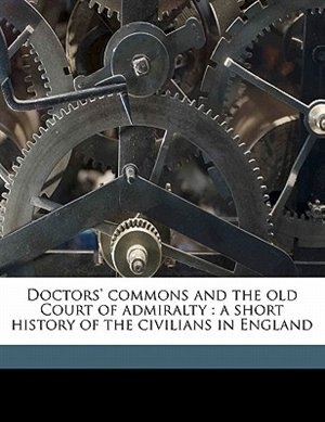 Front cover_Doctors' Commons And The Old Court Of Admiralty