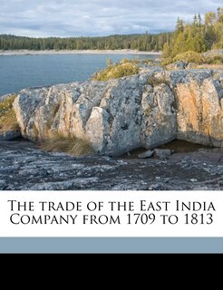 Front cover_The Trade Of The East India Company From 1709 To 1813