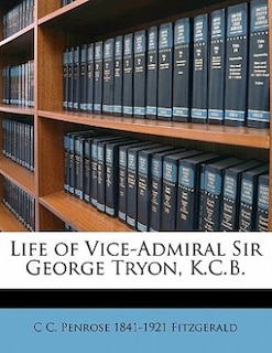 Life Of Vice-admiral Sir George Tryon, K.c.b.