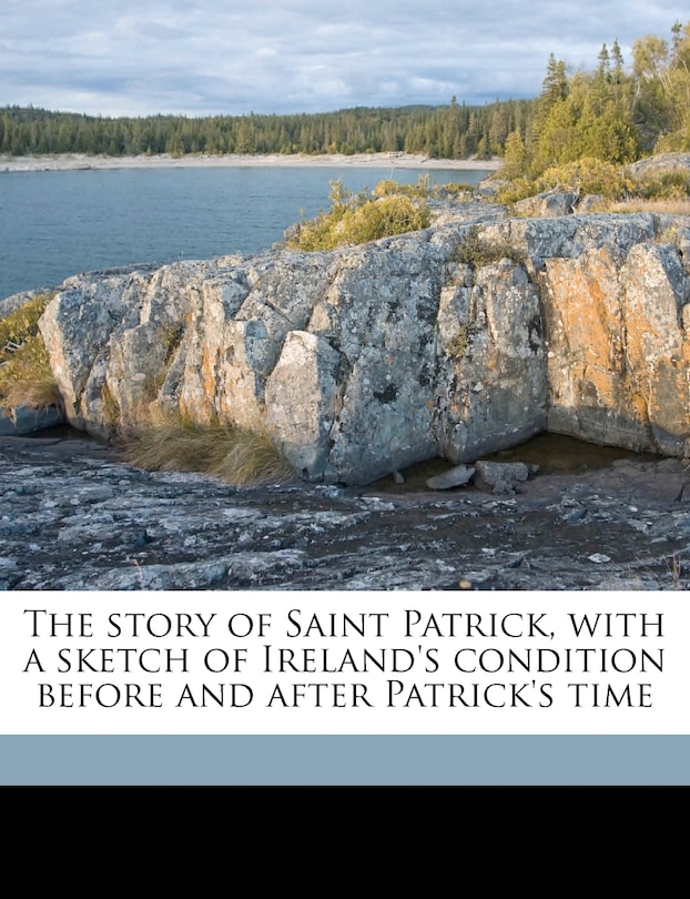 Couverture_The Story Of Saint Patrick, With A Sketch Of Ireland's Condition Before And After Patrick's Time