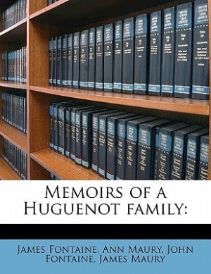 Memoirs Of A Huguenot Family