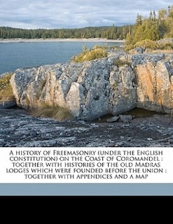 Front cover_A History Of Freemasonry (under The English Constitution) On The Coast Of Coromandel