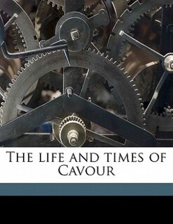 Front cover_The Life And Times Of Cavour