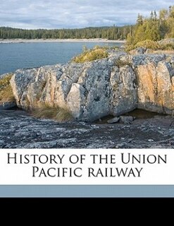 Couverture_History Of The Union Pacific Railway