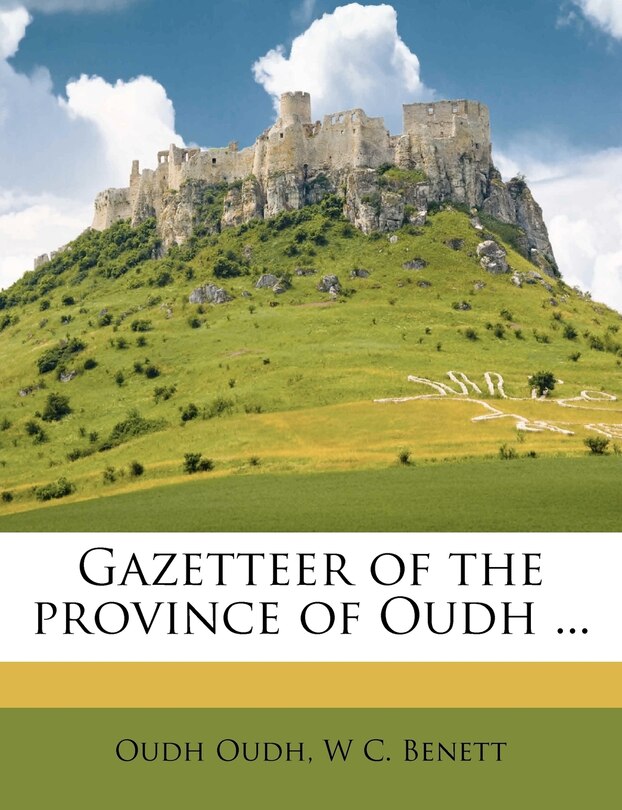 Front cover_Gazetteer Of The Province Of Oudh ...