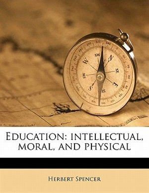 Education: Intellectual, Moral, And Physical