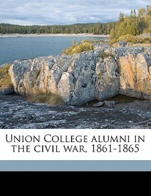Front cover_Union College Alumni In The Civil War, 1861-1865