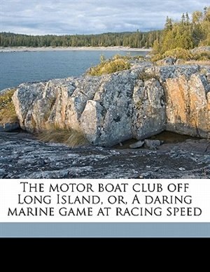 Front cover_The Motor Boat Club Off Long Island, Or, A Daring Marine Game At Racing Speed