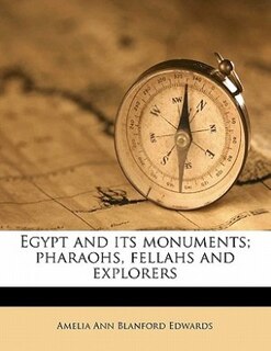 Front cover_Egypt And Its Monuments; Pharaohs, Fellahs And Explorers