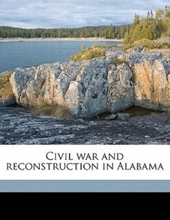 Civil War And Reconstruction In Alabama