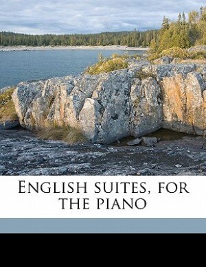 English suites, for the piano Volume book 1