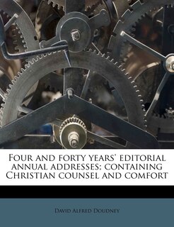Front cover_Four And Forty Years' Editorial Annual Addresses; Containing Christian Counsel And Comfort