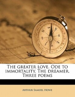 Couverture_The Greater Love. Ode To Immortality. The Dreamer. Three Poems