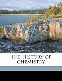 Front cover_The History Of Chemistry