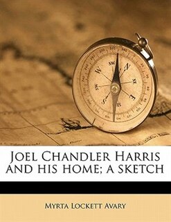 Front cover_Joel Chandler Harris And His Home; A Sketch
