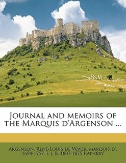 Front cover_Journal And Memoirs Of The Marquis D'argenson ...