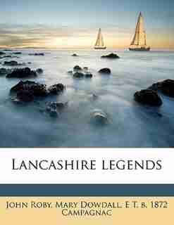 Lancashire Legends by John Roby