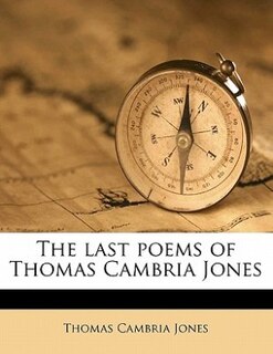 Front cover_The Last Poems Of Thomas Cambria Jones