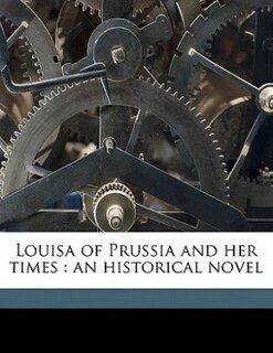 Front cover_Louisa Of Prussia And Her Times