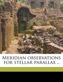 Front cover_Meridian Observations for Stellar Parallax .. Volume 11