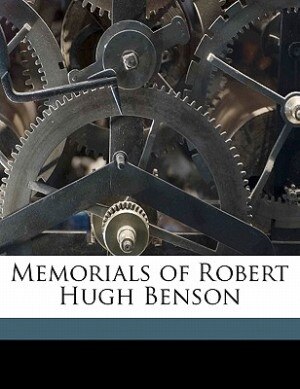 Front cover_Memorials Of Robert Hugh Benson