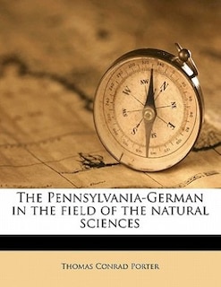 Front cover_The Pennsylvania-german In The Field Of The Natural Sciences