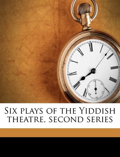 Front cover_Six Plays Of The Yiddish Theatre, Second Series