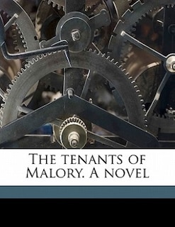 The tenants of Malory. A novel Volume 3