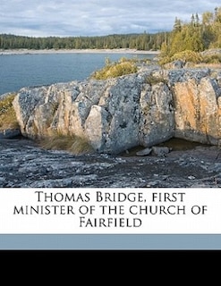 Front cover_Thomas Bridge, First Minister Of The Church Of Fairfield