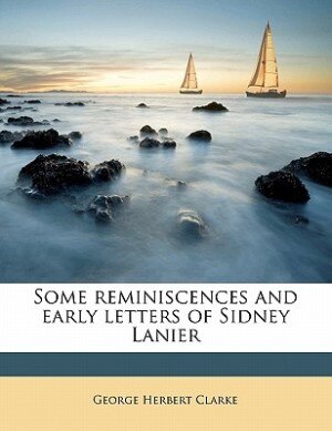 Front cover_Some Reminiscences And Early Letters Of Sidney Lanier