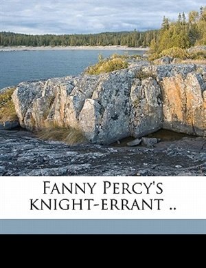 Fanny Percy's Knight-errant ..