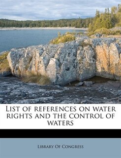 List Of References On Water Rights And The Control Of Waters