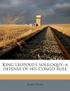 King Leopold's soliloquy; a defense of his Congo rule