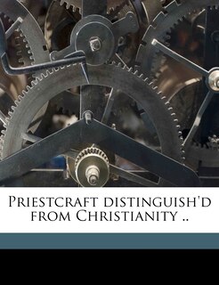 Front cover_Priestcraft Distinguish'd From Christianity ..