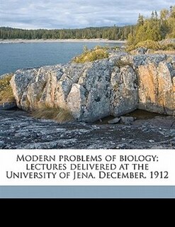 Front cover_Modern Problems Of Biology; Lectures Delivered At The University Of Jena, December, 1912