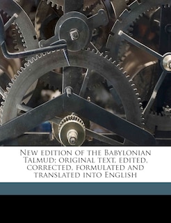 Couverture_New Edition of the Babylonian Talmud; Original Text, Edited, Corrected, Formulated and Translated Into English Volume 1