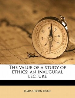 Front cover_The Value Of A Study Of Ethics; An Inaugural Lecture