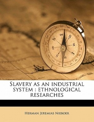 Slavery As An Industrial System: Ethnological Researches