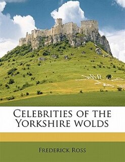 Front cover_Celebrities Of The Yorkshire Wolds