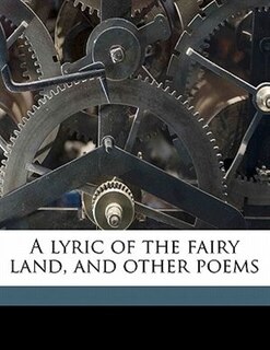 Front cover_A Lyric Of The Fairy Land, And Other Poems