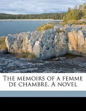 The Memoirs Of A Femme De Chambre. A Novel