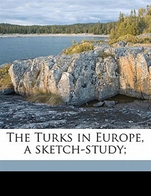 Front cover_The Turks In Europe, A Sketch-study;