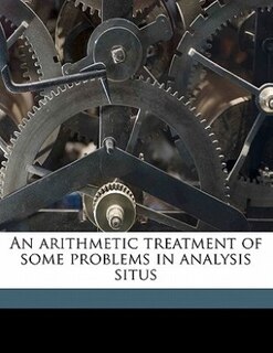 Front cover_An Arithmetic Treatment Of Some Problems In Analysis Situs