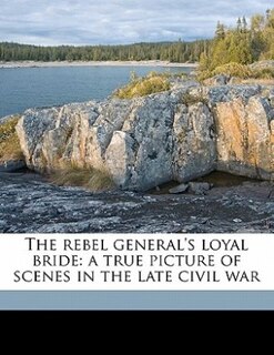 Front cover_The Rebel General's Loyal Bride