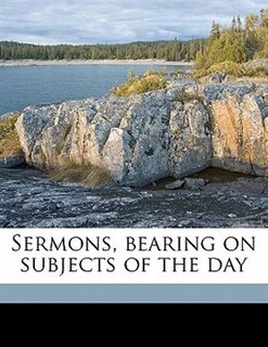 Sermons, Bearing On Subjects Of The Day