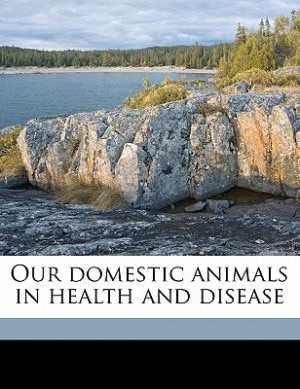 Our Domestic Animals In Health And Disease