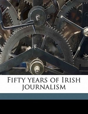 Couverture_Fifty Years Of Irish Journalism