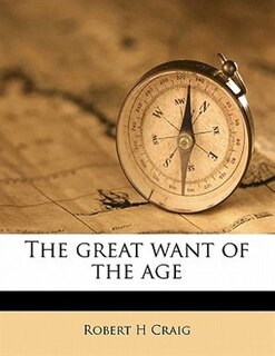 The Great Want Of The Age